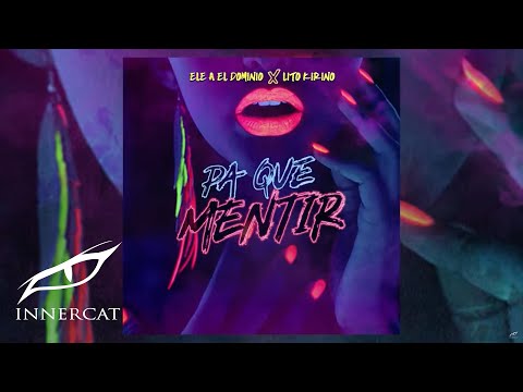 Ele A El Dominio Ft Lito Kirino  - Pa Que Mentir 🚫💔 (Prod Yanyo & Sinfonico)