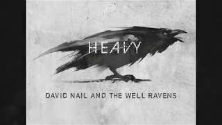 David Nail and The Well Ravens -  Heavy (Official Audio)