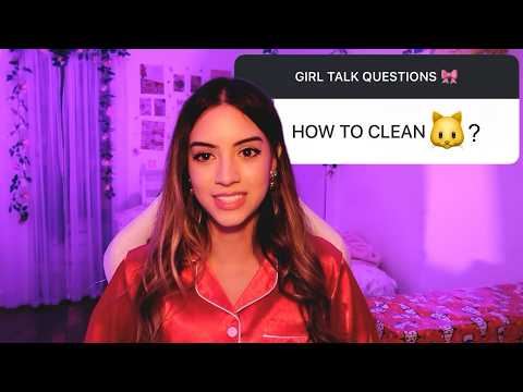 GIRL TALK like we're at a sleepover