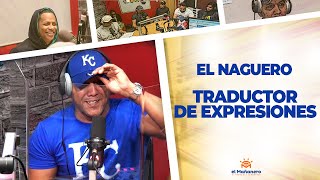 El Traductor de Expresiones – El Naguero