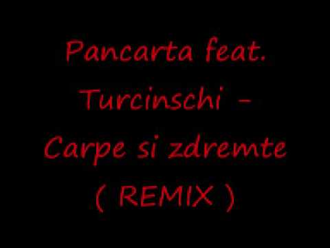 Pancarta feat. Turcinschi - Carpe si zdrente ( REMIX )