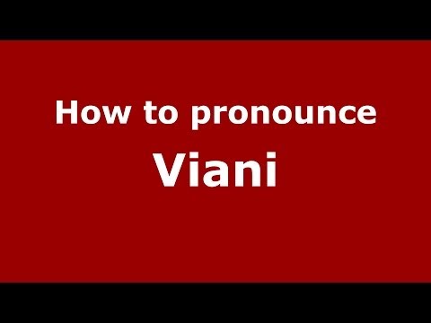 How to pronounce Viani (Italian/Italy) - PronounceNames.com