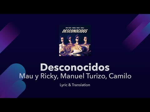 Mau y Ricky, Manuel Turizo, Camilo - Desconocidos Lyrics English and Spanish - Translation / Meaning