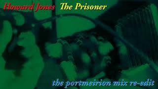 Howard Jones - The Prisoner (the portmeirion mix re-edit)