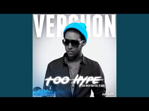 Too Hype (Seh Weh Yuh Feel Fi Seh)