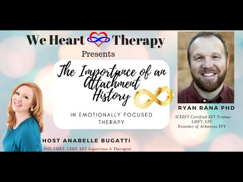The Importance of an Attachment History-Emotionally Focused Therapy; Featuring EFT Trainer Ryan Rana