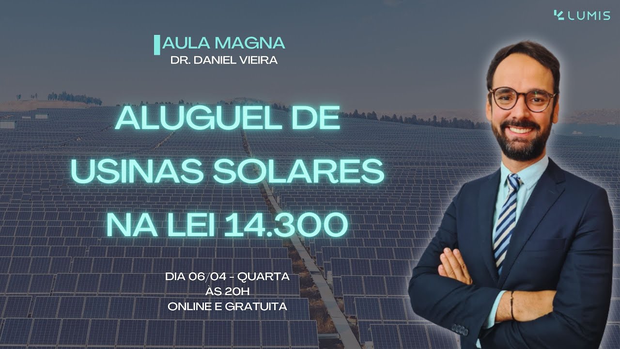 🔥[AULA MAGNA] Aluguel de usinas solares na lei 14.300