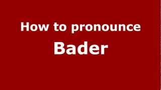 How to pronounce Bader