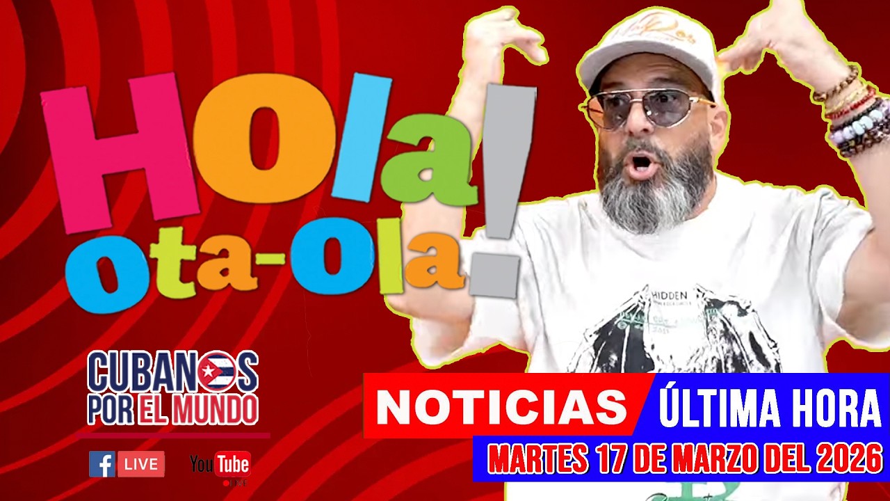 Alex Otaola en vivo, noticias de Cuba - Hola! Ota-Ola (Martes 17 de marzo del 2026)