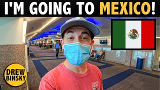I'm Going to MEXICO 🇲🇽 (First Trip in 6 Months)