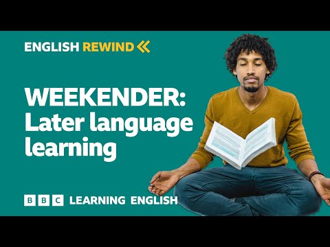 English Rewind - Weekender: Later language learning