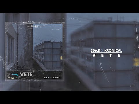 VETE (Audio) - 306.K X KRONICAL