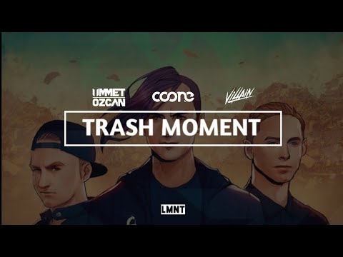 Ummet Ozcan X Coone X Villain - Trash Moment (Extended Mix)