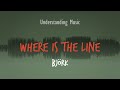 Björk - Where is The Line ( Understading Music)