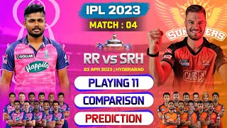IPL 2023 Match 04 RR vs SRH Playing 11 2023 Comparison | SRH vs RR Team Comparison & Prediction 2023