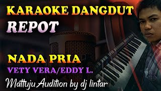 Download lagu Karaoke Dangdut Repot - Vety Vera || Nada Pria mp3