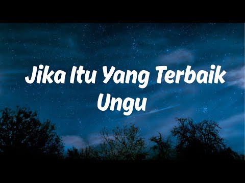 UNGU - Jika Itu Yang Terbaik (Lyric Video)