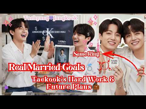 Real MARRIED Goals 💍 TAEKOOK’S Hard Work & Future Plans 💼