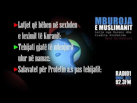 MBUROJA E MUSLIMANIT 10 Lutja ne sexhden e leximit te Kuranit/ Tehijatu ulur ne namaz/ Salavate