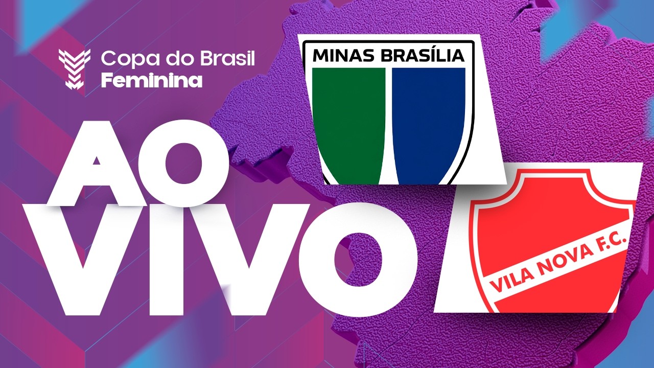 AO VIVO COM IMAGENS: MINAS BRASÍLIA x VILA NOVA | COPA DO BRASIL FEMININA 2026