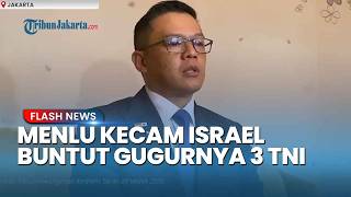 Menlu Kecam Keras Israel seusai 3 TNI Gugur di Lebanon, Minta Investigasi Penuh dari UNIFIL