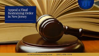 How To Appeal a Restraining Order in New Jersey