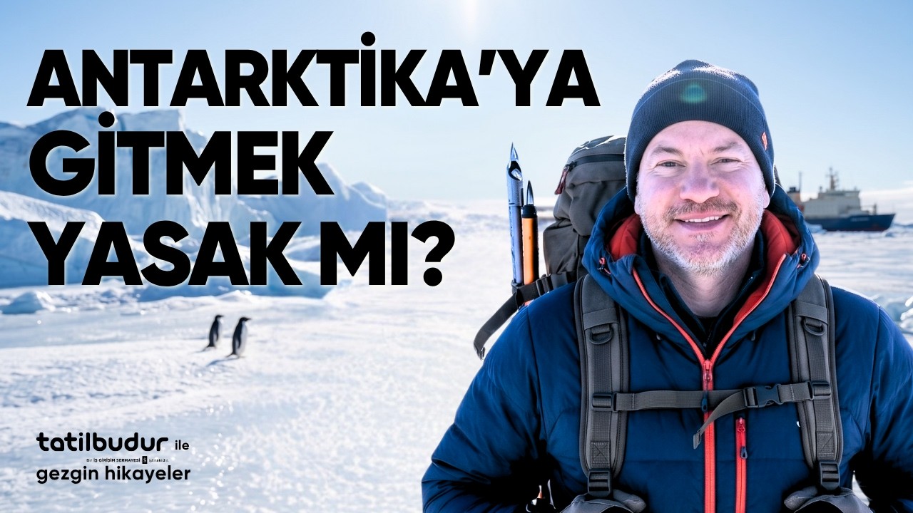 Antarktika’ya Gitmek Yasak mı? Antarktika'da Portal mı Var? | TatilBudur ile Gezgin Hikayeler