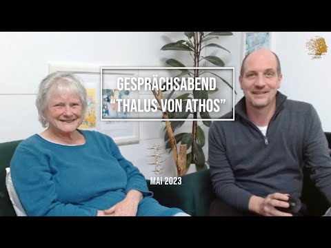 Gesprächsabend „Thalus von Athos“. Mai 2023. Ein Themenabend mit Christa Jasinski und Simon Below.