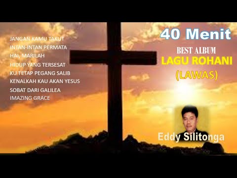 KOLEKSI LAGU ROHANI (LAWAS) - BEST ALBUM | Eddy Silitonga #lagurohanilawas