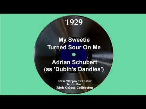 1929 Adrian Schubert (as ‘Dubin’s Dandies’) - My Sweetie Turned Sour On Me (Jack Kaufman, vocal)