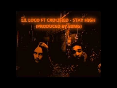 Lil Loco ft Crucified - Stay High (Remastered)