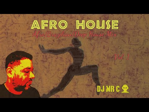 Afro House Vol. 1 - DJ Mr C (Afro, Brazilian, Deep House Mix)