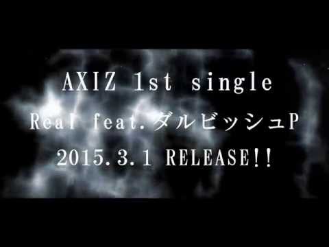 AXIZ 1st SINGLE 　「Real」　クロスフェード動画