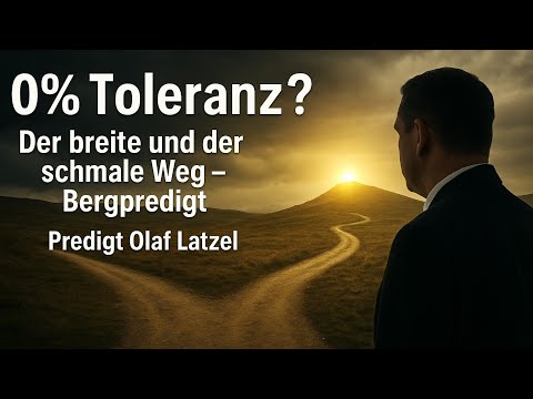 0% Toleranz? 🤔 Der breite und der schmale Weg - Bergpredigt ⛰️ Predigt Olaf Latzel #olaflatzel
