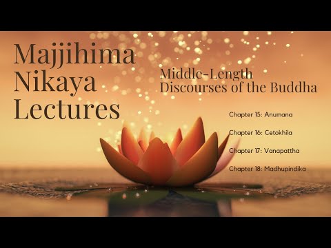 The Majjhima Nikaya Lectures | Chapter 15 - 18 Suttas