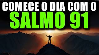 Oração da Manhã com Salmo 91 | Poderosa Oração de Proteção e Abrigo em Deus