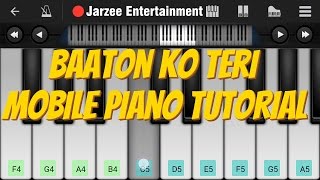 Baaton Ko Teri (Arijit Singh) - Easy Mobile Perfect Piano Tutorial