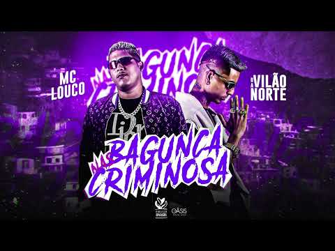 MC Louco, Vilão da Norte - Bagunça nas Criminosa ( Prod. Mascara no Beat )