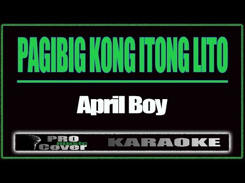 Pagibig Kong Itong Lito - APRIL BOY (KARAOKE)