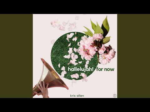 Video thumbnail for Hallelujah! For Now