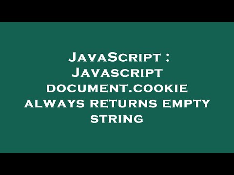 Javascript Javascript Document Cookie Always Returns Empty String
