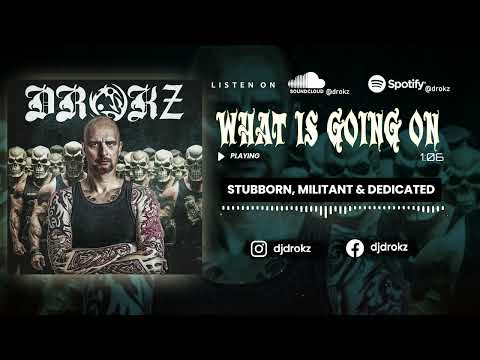 DROKZ - WHAT IS GOING ON