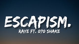RAYE - Escapism (Lyrics) Ft. 070 Shake