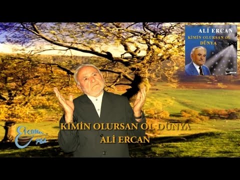 ALİ ERCAN - KİMİN OLURSAN OL DÜNYA