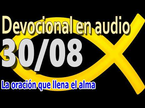 Devocional en audio 30/08 - La oración que llena el alma