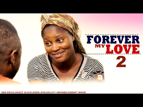 Forever My Love Season 2  - 2017 Latest Nigerian Nollywood Movie