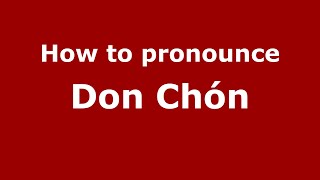 How to pronounce Don Chón