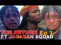 THE RETURN FT JAGABAN SQUAD EPISODE 1 - BLOOD OATH