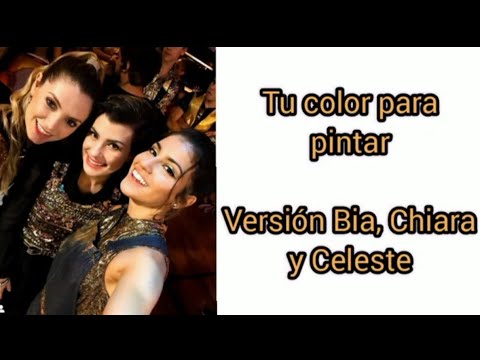 Tu color para pintar- Bia (Testo) (Versión Bia, Chiara y Celeste).