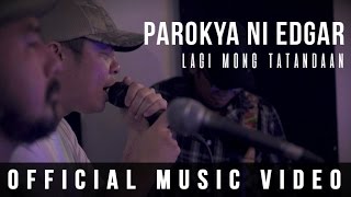 Parokya Ni Edgar - Lagi Mong Tatandaan ( Official Music Video )
